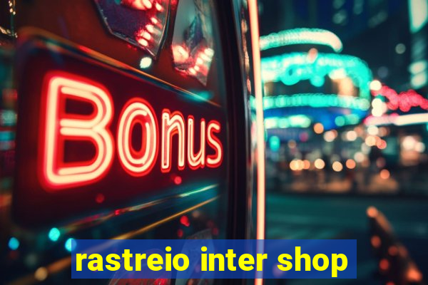 rastreio inter shop